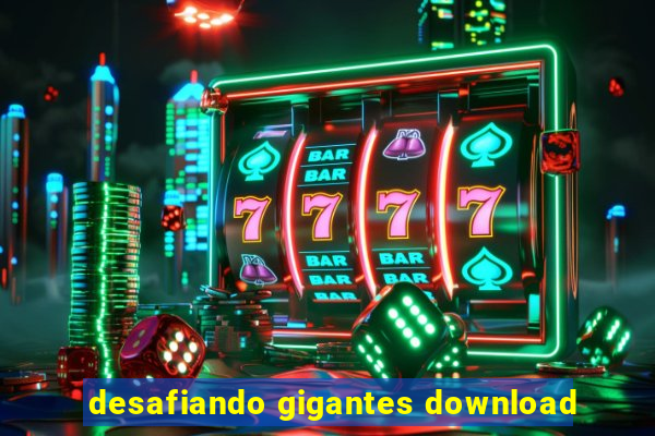 desafiando gigantes download